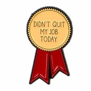 Didn’t Quit My Job Today Ribbon Enamel Pin